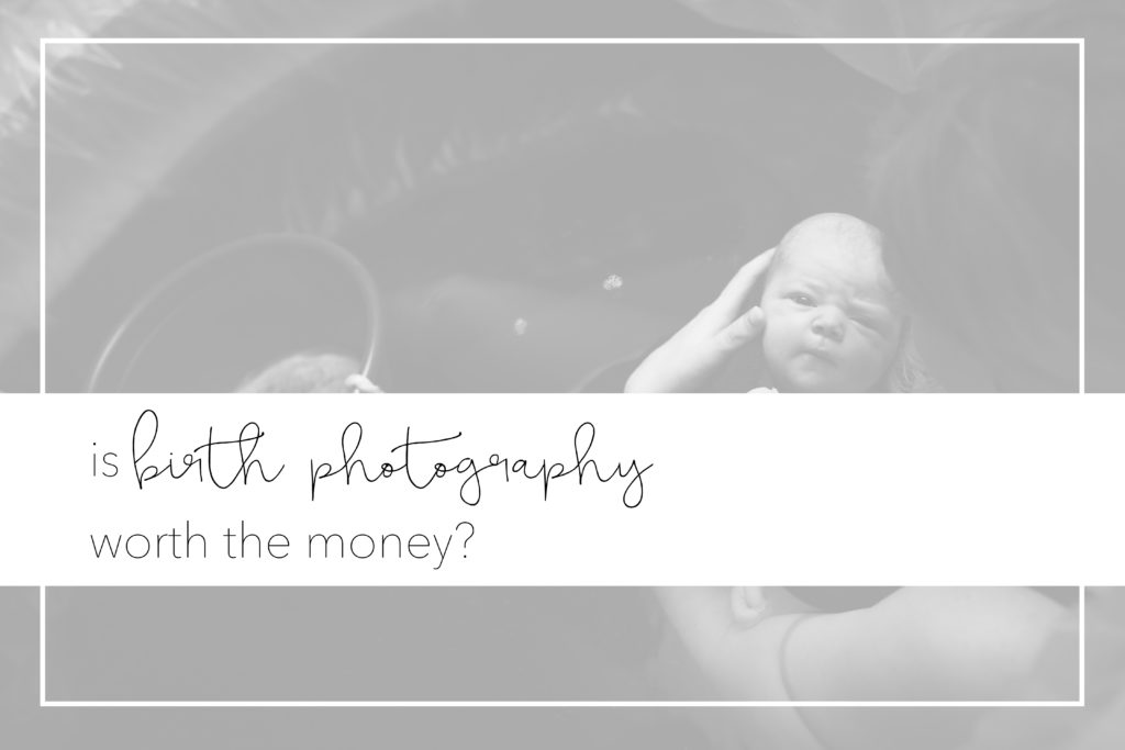 is birth photography worth the money